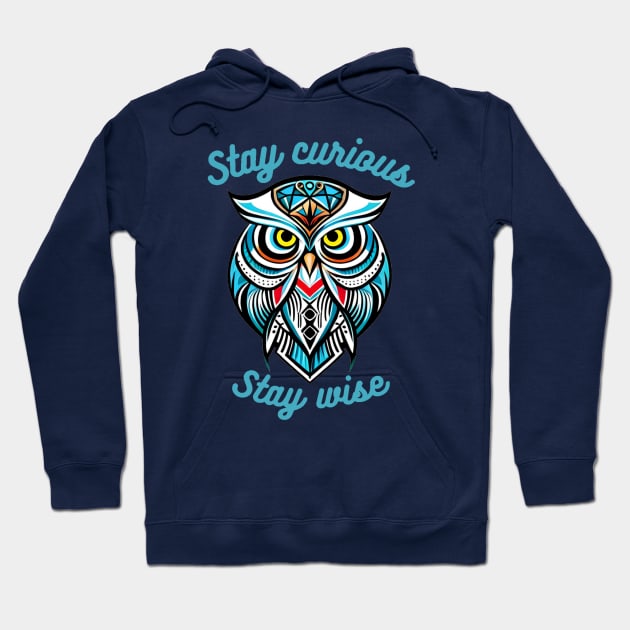 Explore and Learn: Stylized Owl T-Shirt with motto 'Stay curious, stay wise Hoodie by sweetvision